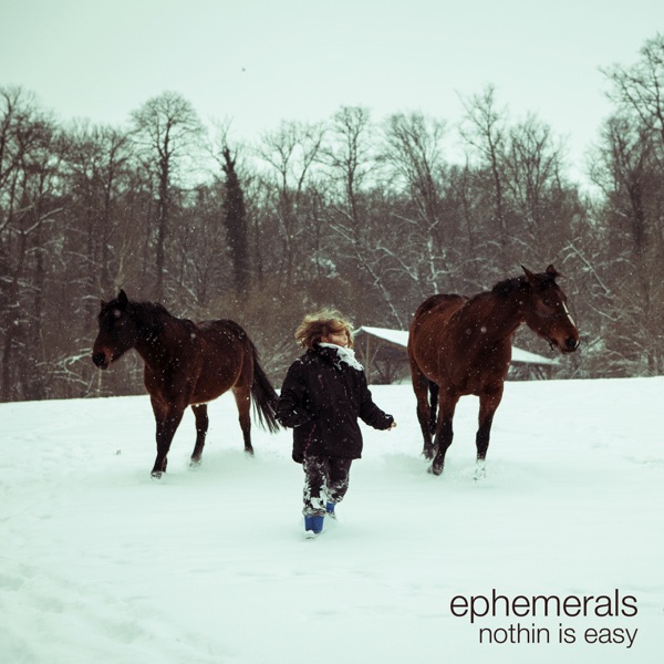Ephemerals — Nothin Is Easy
