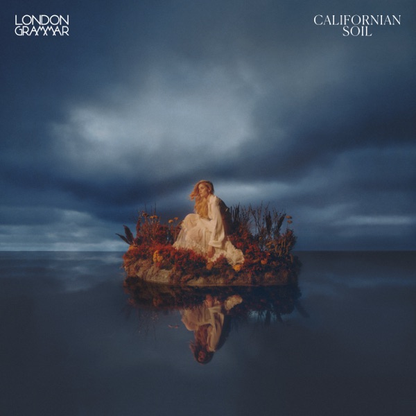 London Grammar — Californian Soil
