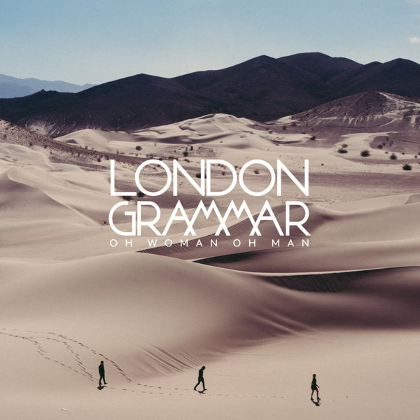 London Grammar — Oh Woman Oh Man