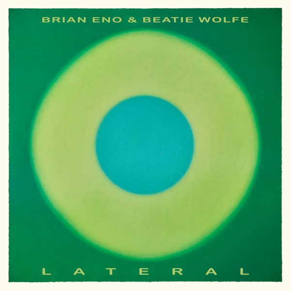 Brian Eno & Beatie Wolfe — Lateral