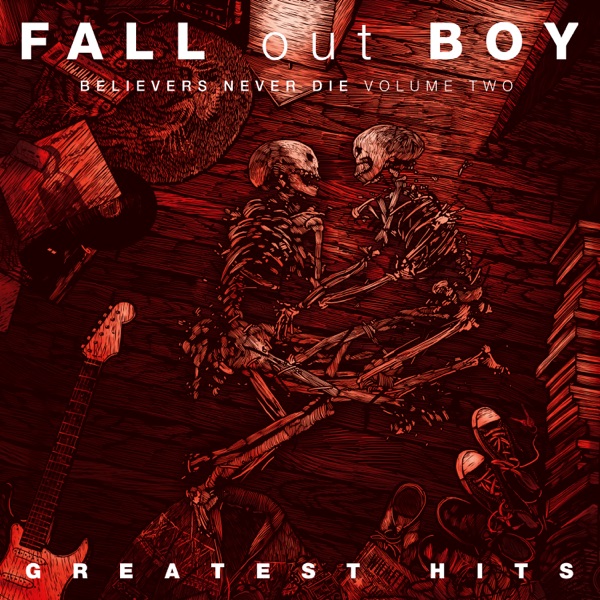 Fall Out Boy — Believers Never Die – Volume Two