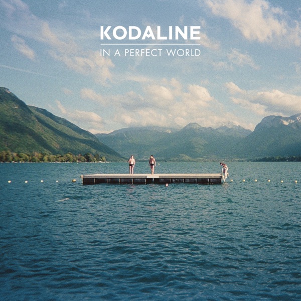 Kodaline — In a Perfect World